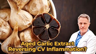 Aged Garlic Extract  Reversing CV Inflammation Budoff Study [upl. by Jermayne]