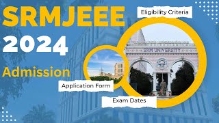 SRMJEEE 2024 Application Form Exam Dates Eligibility Criteria  SRM University Entrance Exam 2024 [upl. by Mani]