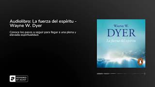 Audiolibro La fuerza del espíritu  Wayne W Dyer [upl. by Notslah334]