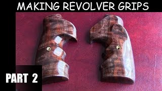 Making Revolver Grips A Learning Project  Part 2 [upl. by Oine292]