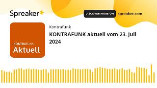 KONTRAFUNK aktuell vom 23 Juli 2024 [upl. by Adnama]