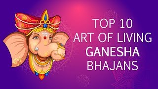 Top 10 Ganesh Bhajans by Art of Living  Sri Ganesh Songs  Famous Ganpati Songs [upl. by Sewell]