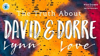 The Truth about David Lynn amp Dorre Love [upl. by Aralk801]