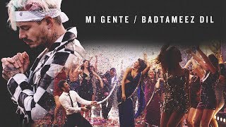 Mi Gente  Badtameez Dil MASHUP LatinBollywood Remix [upl. by Sinegra]