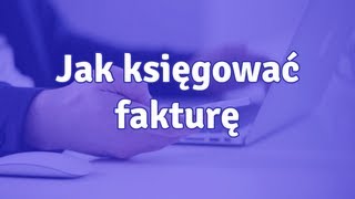 Jak księgować fakturę [upl. by Kcirdorb]