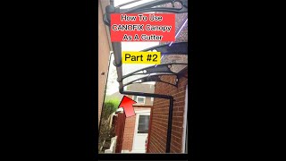 How to use CANOFIX Canopy As A Gutter Part 2 [upl. by Gena227]