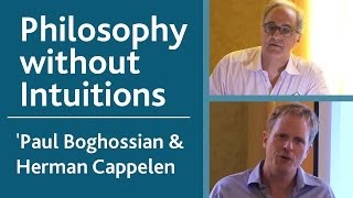 Philosophies of Philosophy Paul Boghossian amp Herman Cappelen  quotPhilosophy without Intuitionsquot [upl. by Nahraf]