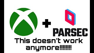 Parsec Doesnt Work on Xbox Anymore [upl. by Lari]