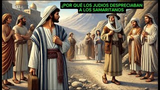 👉¿POR QUÉ LOS JUDÍOS DESPRECIABAN A LOS SAMARITANOS ¿Cuáles fueron las CAUSAS de su DESPRECIO👈 [upl. by Ano]