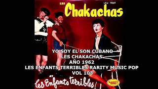 YO SOY EL SON CUBANO LES CHAKACHAS AÑO 1962 LES ENFANTS TERRIBLES RARITY MUSIC POP VOL 103 [upl. by Lucille]