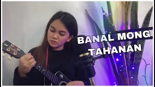 Banal Mong Tahanan Ukulele Cover  Musikatha [upl. by Yllet]