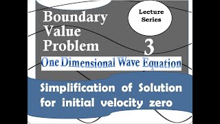 Boundary Value Problem Lecture  3Simplification of Solution for 1Dim Wave Eqn for initial v0 [upl. by Mikel]