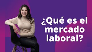 ¿Qué es y cómo funciona el mercado laboral💼📈 [upl. by Ennahgem]