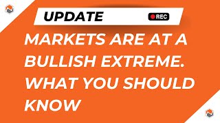 Markets Are At A Bullish Extreme  What You Should Know [upl. by Arreyt]