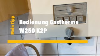 Bedienung Gastherme W250 K2P [upl. by Tipton]