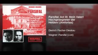 Parsifal Act III Mein Vater Hochgesegneter der Helden Amfortas [upl. by Alejandrina806]