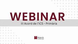 Webinar El III Acord de lICS explicat als facultatius datenció primària [upl. by Graner]