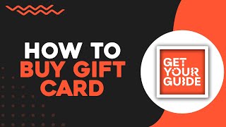 How To Buy GetYourGuide Gift Card Quick amp Easy [upl. by Zahavi973]