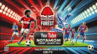 Nottingham Forest vs Crystal Palace EPL 2024  Full Goals amp Match Highlights [upl. by Mya]