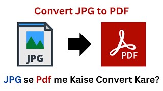 How to Convert JPG to PDF I JPG ko Pdf me Kaise Badle I Convert JPG to Image [upl. by Tiduj677]