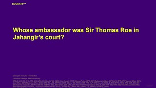 Whose ambassador was Sir Thomas Roe in Jahangir’s court [upl. by Adnyl]