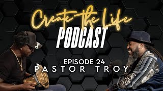 Pastor Troy  Create the Life Podcast  Episode 24 Hosted by Edgerrin James [upl. by Gentry]