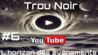 Lhorizon des évènements dun trou noir épisode 6 [upl. by Uos]