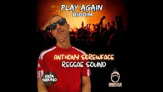 Anthony Screwface  Reggae sound  Play again riddim [upl. by Adias994]