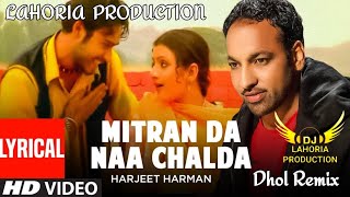 Mitran Da Naa Chalda  Dhol Remix  Harjit Harman  Dj Lahoria Production Remix  Dj Chauhan Mix [upl. by Cinnamon]