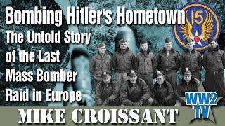 Bombing Hitlers Hometown The Untold Story of the Last Mass Bomber Raid in Europe [upl. by Salguod]