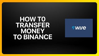 How To Transfer Money From Wise To Binance Tutorial [upl. by Salohcim190]