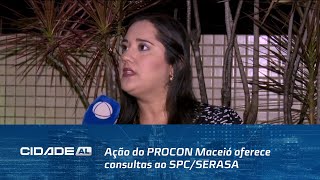 Ação do PROCON Maceió oferece consultas ao SPCSERASA e renegociação de dívidas [upl. by Gatian931]