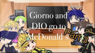 Jojos react to Giorno and DIO go to McDonald’s Part 3 of Episode 1 with DIO [upl. by Tnahsarp]