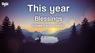 This Year  Blessings  slowedreverb  ft Ehis D Greatest [upl. by Correna252]