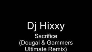 DJ Hixxy  Sacrifice Dougal amp Gammers Ultimate Remix [upl. by Clayson935]