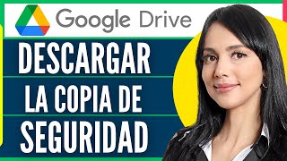 Como Descargar La Copia De Seguridad De Google Drive 2024 [upl. by Eikcid]