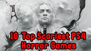 10 Top Scariest PS4 Horror Games You Shouldnt Play Alone [upl. by Aroc]