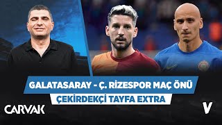 Galatasaray  Çaykur Rizespor maç önü analizi  Ilgaz Çınar  Çekirdekçi Tayfa Extra [upl. by Levitus]