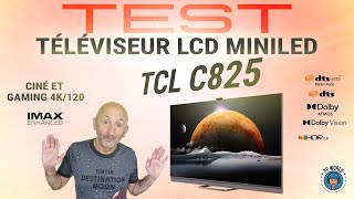 TEST  Téléviseur LCD MiniLED TCL C825  Ciné et Gaming [upl. by Kcirddor]