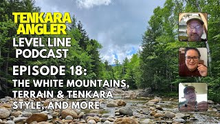 The White Mountains Terrain amp Tenkara Style amp More  Episode 18 Tenkara Angler Level Line Podcast [upl. by Tiphany195]