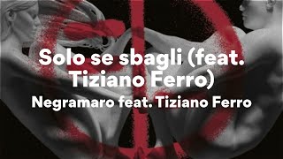 Negramaro feat Tiziano Ferro Solo se sbagli Video Completo  TestoLyrics [upl. by Siram]