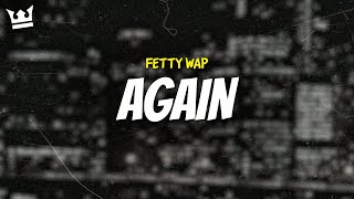 fetty wap  AGAIN LYRICS [upl. by Pike35]