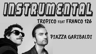 Tropico feat FRANCO126  Piazza Garibaldi BASE STRUMENTALE  TESTO [upl. by Atsira512]