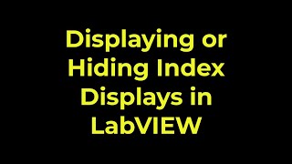 LabVIEW  Displaying or Hiding Index Displays [upl. by Dachi]