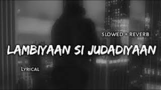 Lambiyaan Si Judaiyaan Arijit Singh Song  Slowed and Reverb Lofi Mix love slowedandreverb lofi [upl. by Aram456]