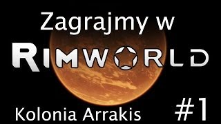 Zagrajmy w RimWorld  Kolonia Arrakis 1  Początek [upl. by Araem]