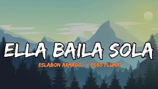 Ella Baila Sola  Eslabon Armado  y Peso Pluma Lyrics Letra [upl. by Lanuk563]