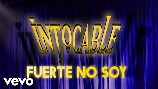 Intocable  Fuerte No Soy Lyric Video [upl. by Slohcin]