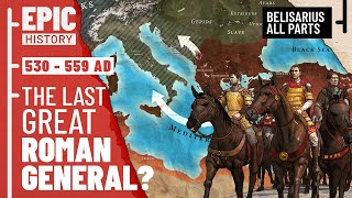 The Last Great Roman General Belisarius and the Wars of Justinian All Parts [upl. by Astera]