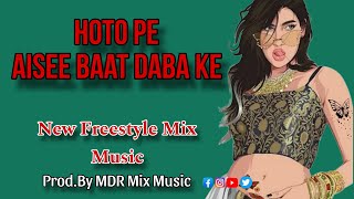 Hoto Pe Aisee Baat Daba Ke  New Freestyle Mix 2024  Prod By MDR Mix Music [upl. by Subak]